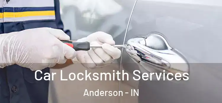  Car Locksmith Services Anderson - IN