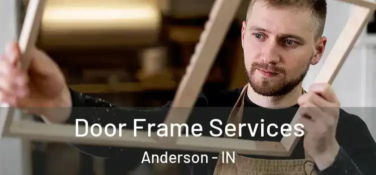 Door Frame Services Anderson - IN