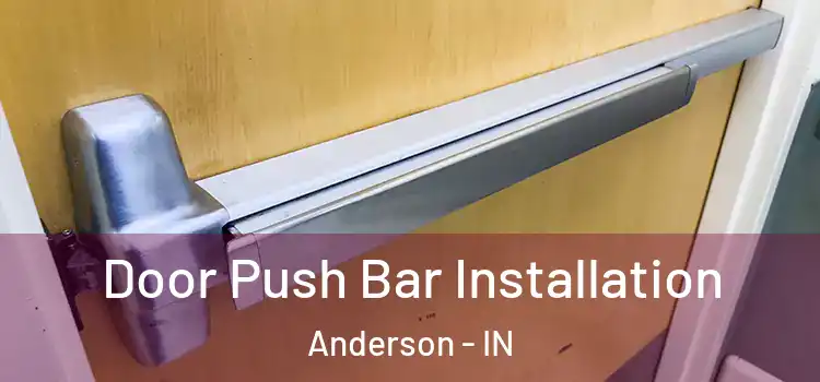 Door Push Bar Installation Anderson - IN
