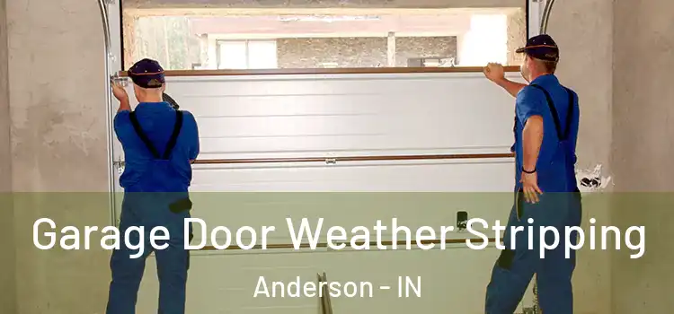  Garage Door Weather Stripping Anderson - IN