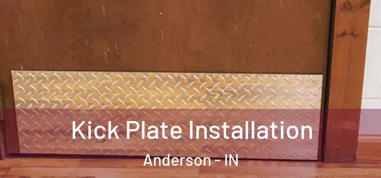  Kick Plate Installation Anderson - IN