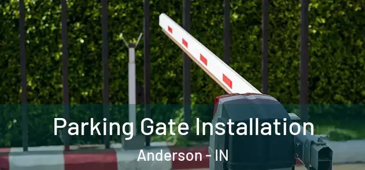 Parking Gate Installation Anderson - IN