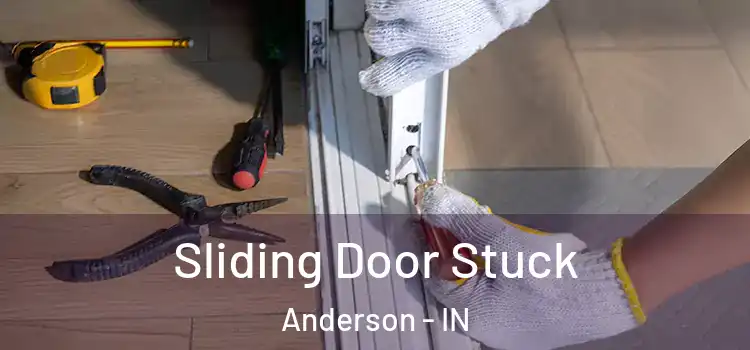 Sliding Door Stuck Anderson - IN